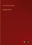 Voyage à Paris di Francis Stanton Williams edito da Outlook Verlag