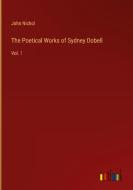 The Poetical Works of Sydney Dobell di John Nichol edito da Outlook Verlag