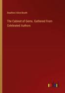 The Cabinet of Gems. Gathered From Celebrated Authors di Bradford Allen Booth edito da Outlook Verlag