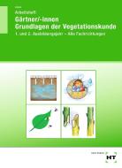 Arbeitsheft Gärtner/-innen Grundlagen der Vegetationskunde di Holger Seipel edito da Handwerk + Technik GmbH