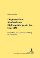 Die juristischen Abschluß- und Diplomprüfungen in der SBZ/DDR di Johannes Mierau edito da Lang, Peter GmbH