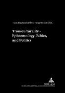 Transculturality - Epistemology, Ethics, and Politics edito da Lang, Peter GmbH