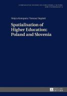 Spatialisation of Higher Education: Poland and Slovenia di Tomasz Stepien, Mojca Kompara edito da Lang, Peter GmbH