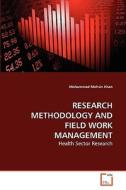RESEARCH METHODOLOGY AND FIELD WORK MANAGEMENT di Mohammad Mohsin Khan edito da VDM Verlag
