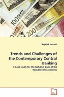 Trends and Challenges of the Contemporary Central Banking di Bogoljub Jankoski edito da VDM Verlag