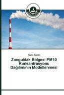 Zonguldak Bölgesi PM10 Konsantrasyonu Dagiliminin Modellenmesi di Özgür Zeydan edito da TAK