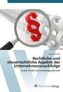 Rechtliche und steuerrechtliche Aspekte der Unternehmensnachfolge di Lucas Purmann edito da AV Akademikerverlag
