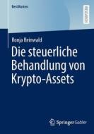 Die steuerliche Behandlung von Krypto-Assets di Ronja Reinwald edito da Springer Fachmedien Wiesbaden