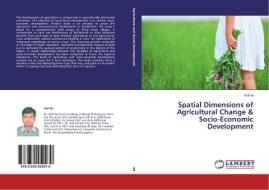 Spatial Dimensions of Agricultural Change & Socio-Economic Development di Asif Ali edito da LAP Lambert Academic Publishing