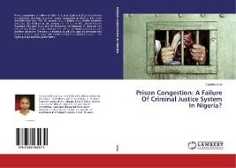 Prison Congestion: A Failure Of Criminal Justice System In Nigeria? di Cordelia Ichie edito da LAP Lambert Academic Publishing