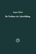 Die Probleme der Lehrerbildung di August Riekel edito da Vieweg+Teubner Verlag