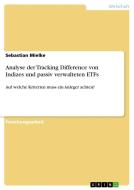 Analyse der Tracking Difference von Indizes und passiv verwalteten ETFs di Sebastian Mielke edito da GRIN Verlag