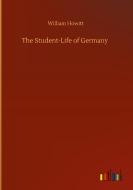 The Student-Life of Germany di William Howitt edito da Outlook Verlag