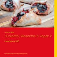 Zuckerfrei, Weizenfrei & Vegan 2 di Sandra Hager edito da Books on Demand