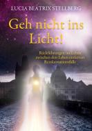 Geh nicht ins Licht! Rückführungen ins Leben zwischen den Leben entlarven Reinkarnationsfalle di Lucia Beatrix Stellberg edito da Books on Demand