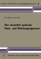 Das steuerlich optimale Haus- und Wohnungseigentum di A. Otte, F. W. Selchert edito da Physica-Verlag HD