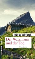 Der Watzmann und der Tod di Frauke Schuster edito da Gmeiner Verlag
