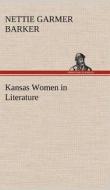 Kansas Women in Literature di Nettie Garmer Barker edito da TREDITION CLASSICS