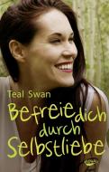 Befreie dich durch Selbstliebe di Teal Swan edito da Koha-Verlag GmbH