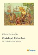 Christoph Columbus di Wilhelm Damaschka edito da Literaricon Verlag UG