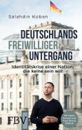 Deutschlands freiwilliger Untergang di Salahdin Koban edito da Finanzbuch Verlag