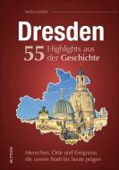 Dresden. 55 Highlights aus der Geschichte di Steffen Raßloff edito da Sutton Verlag GmbH