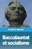 Baccalauréat et socialisme di Frédéric Bastiat edito da Prodinnova
