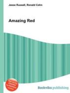 Amazing Red di Jesse Russell, Ronald Cohn edito da Book On Demand Ltd.