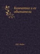 Kamchatka I Ee Obitateli di V K Vojt edito da Book On Demand Ltd.