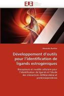 Développement d'outils pour l'identification de ligands estrogéniques di Alexandre Berthier edito da Editions universitaires europeennes EUE