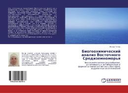 Biogeohimicheskij analiz Vostochnogo Sredizemnomor'q di Ilknur Tuncher edito da LAP Lambert Academic Publishing