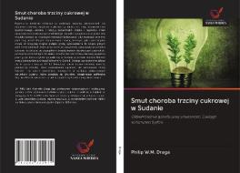 Smut choroba trzciny cukrowej w Sudanie di Philip W. M. Draga edito da Wydawnictwo Nasza Wiedza