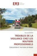 TROUBLES DE LA VIGILANCE CHEZ LES ROUTIERS PROFESSIONNELS di Nassima Rahmani edito da Éditions universitaires européennes