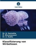 Klassifizierung von Wirbellosen di N. Sasirekha, M. Bhuvaneswari, A. Radha edito da Verlag Unser Wissen