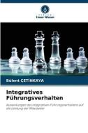 Integratives Führungsverhalten di Bülent Çet¿Nkaya edito da Verlag Unser Wissen