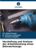Herstellung und Analyse der Arbeitsleistung eines Bohrwerkzeugs di Ch. Ashok Kumar, N. Srinivasa Rajneesh, T. Venkata Deepthi edito da Verlag Unser Wissen