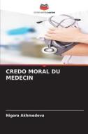 CREDO MORAL DU MEDECIN di Nigora Akhmedova edito da Editions Notre Savoir
