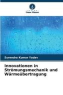 Innovationen in Strömungsmechanik und Wärmeübertragung di Surendra Kumar Yadav edito da Verlag Unser Wissen
