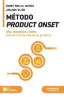 Método Product Onset: Idea, desarrolla y lidera todo el ciclo de vida de un producto di Pedro Miguel Muñoz Ureña, Jacobo Feijóo edito da Amazon Digital Services LLC - Kdp