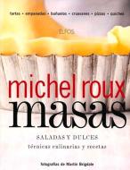 Masas, Saladas y Dulces di Michel Roux edito da BLUME