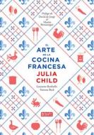 El Arte de la Cocina Francesa / Mastering the Art of French Cooking di Julia Child, Louisette Bertholle, Simone Beck edito da DEBATE