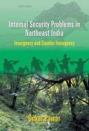 Internal Security Problems in Northeast India di Onkar Pawar edito da Gyan Books