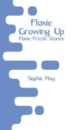 Flaxie Growing Up di Sophie May edito da Alpha Editions