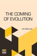 The Coming Of Evolution di John Wesley Judd edito da Lector House