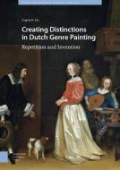 Creating Distinctions in Dutch Genre Painting di Angela Ho edito da Amsterdam University Press