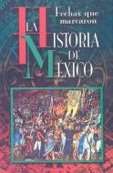 Fechas Que Marcaron la Historia de Mexico edito da EPOCA