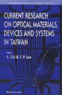 Current Research On Optical Materials, Devices And Systems In Taiwan, Selected Topics In Electronics di Sien Chi, Tien-Pei Lee edito da World Scientific Publishing Co Pte Ltd