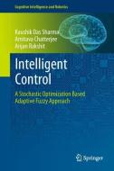 Intelligent Control di Kaushik Das Sharma, Amitava Chatterjee, Anjan Rakshit edito da Springer-Verlag GmbH
