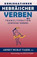 Konjugationen Hebraischer Verben Mit Transliteration di Taser Ahmet Murat Taser edito da Independently Published