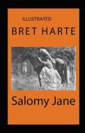 Salomy Jane Illustrated di Bret Harte edito da Independently Published